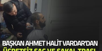 Başkan Ahmet Halit Vardar’dan Ücretsiz Saç ve Sakal Traşı