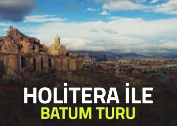 Holitera İle Batum Turu
