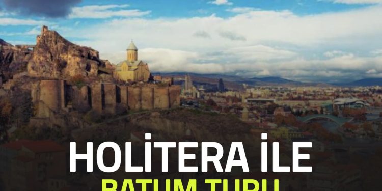 Holitera İle Batum Turu