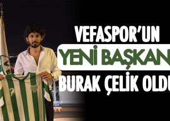 Vefaspor’un yeni başkanı Burak Çelik oldu