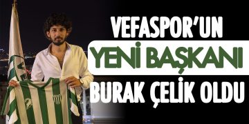 Vefaspor’un yeni başkanı Burak Çelik oldu