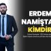 ERDEM NAMİŞTAİN KİMDİR?